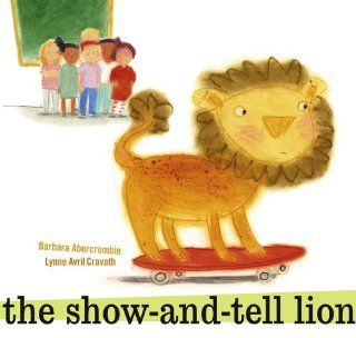 The Show and Tell Lion: Barbara Abercrombie, Lynne Avril: 9780689864087:  Children's Books