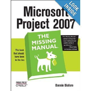 Microsoft Project 2007: The Missing Manual: Bonnie Biafore: 9780596528362: Books
