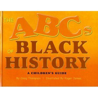 The ABCs of Black History: A Children's Guide (9780931761720): Craig Thompson: Books