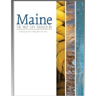 Maine, the Way Life Should Be: A Photo Portrait of the Pine Tree State: Leila Musacchio: 9780615672595: Books