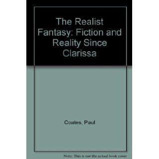 The Realist Fantasy: Fiction and Reality Since "Clarissa": Paul Coates: 9780333347089: Books