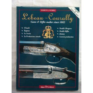 Lebeau ~ Courally Guns & Rifles maker since 1865: Books