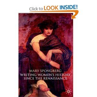 Writing Women's History Since the Renaissance: Mary Spongberg: 9780333726679: Books