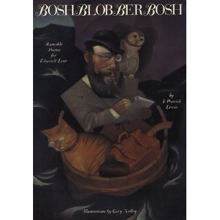 Boshblobberbosh (Creative Editions): J. Patrick Lewis, Gary Kelley: 9780152019495: Books