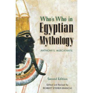 Who's Who in Egyptian Mythology: Anthony S. Mercatante: 9781586636111: Books