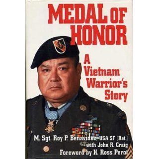MEDAL OF HONOR: A Vietnam Warrior's Story: Roy P. Benavidez, John R. Craig, H. Ross Perot: 9780028810980: Books