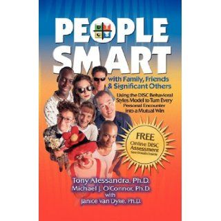 People Smart with Family, Friends and Significant Others: Tony Alessandra, Michael J. O'Connor, Janice Van Dyke: 9780981937113: Books