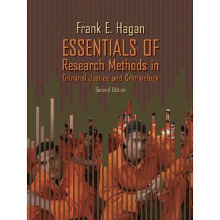 Essentials of Research Methods in Criminal Justice and Criminology, 2nd Edition: Frank E. Hagan: 9780205507559: Books