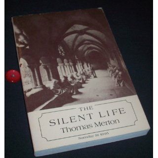 The Silent Life: Thomas Merton: 9780374512811: Books