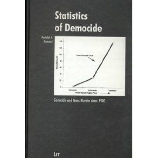 Statistics of Democide: Genocide and Mass Murder since 1900 (Wissenschaftliche Paperbacks): Rudolph J. Rummel: 9783825840105: Books