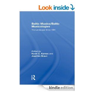 BALTIC MUSICS/BALTIC MUSICOLOGIES: The Landscape Since 1991   Kindle edition by Kevin C Karnes, Joachim Braun. Arts & Photography Kindle eBooks @ .