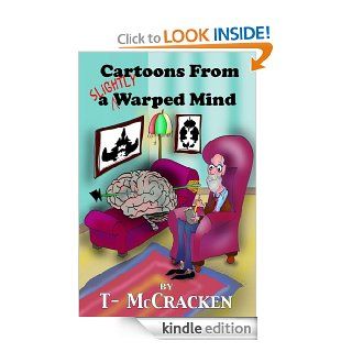 Cartoons From a Slightly Warped Mind   Kindle edition by T  McCracken. Humor & Entertainment Kindle eBooks @ .
