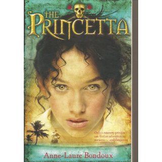 The Princetta: Anne Laure Bondoux: 9781599900988: Books