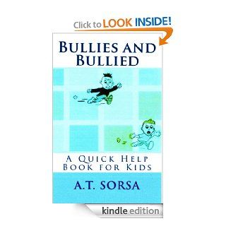 Bullies And Bullied   A Quick Help Book for Kids   Kindle edition by A.T. Sorsa. Children Kindle eBooks @ .