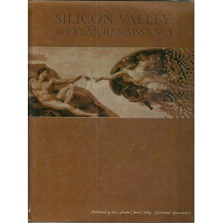 Silicon Valley: 110 Year Renaissance: John R. McLaughlin, Leigh A. Weimers, Wardell V. Winslow, Sally McBurney, Keith Costas: 9780964921740: Books