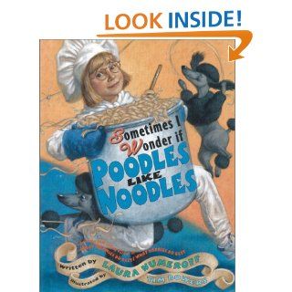 Sometimes I Wonder If Poodles Like Noodles: Laura Numeroff, Tim Bowers: 9780689851230:  Children's Books