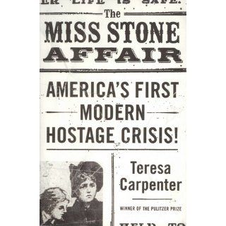 The Miss Stone Affair: America's First Modern Hostage Crisis: Teresa Carpenter: 9780743200554: Books