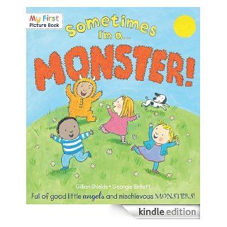 Sometimes I'm a Monster (My First Picture Book)   Kindle edition by Gillian Shields, Georgie Birkett. Children Kindle eBooks @ .