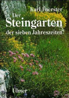 Der Steingarten der sieben Jahreszeiten. Naturhaft oder architektonisch gestaltet: Karl Foerster: Bücher