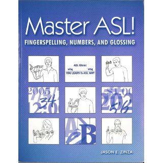 Master ASL: Fingerspelling, Numbers, And Glossing: Jason E. Zinza: 9781881133216: Books