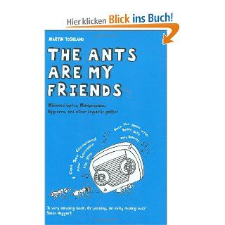 The Ants Are My Friends: Misheard Lyrics, Malapropisms, Eggcorns, and Other Linguistic Gaffes: Martin Toseland: Fremdsprachige Bücher