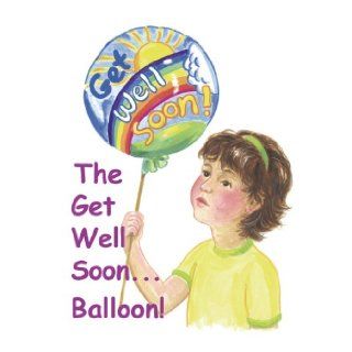 The Get Well SoonBalloon: Vicki Sue Parker: 9781931117357: Books