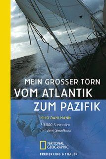 Mein grosser Trn vom Atlantik zum Pazifik: 30 000 Seemeilen mit dem Segelboot: Milo Dahlmann, Leena Flegler: Bücher