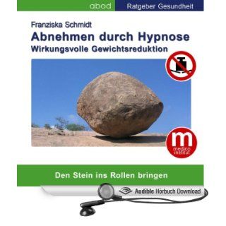 Abnehmen durch Hypnose. Wirkungsvolle Gewichtsreduktion (Hörbuch Download): Franziska Schmidt: Bücher