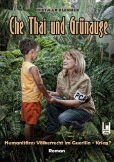 Che Thai und Grnauge: Humanitres Vlkerrecht im Guerilla Krieg?: Dietmar Klenner: Bücher
