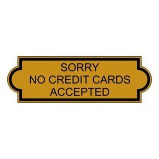 Sorry No Credit Cards Accepted Engraved Sign EGRE 18006 BLKonGLD : Business And Store Signs : Office Products