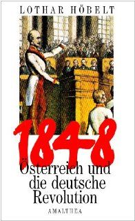 1848 sterreich und die deutsche Revolution: Lothar Hbelt: Bücher