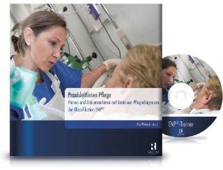 Praxisleitlinien Pflege: Planen und Dokumentieren auf Basis von Pflegediagnosen der Klassifikation ENP inkl. Lernsoftware ENP Trainer auf CD ROM: Pia Wieteck: Bücher