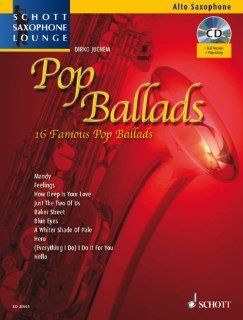 Pop Ballads: 16 berhmte Pop Balladen. Alt Saxophon. Ausgabe mit mp3 CD. Schott Saxophone Lounge: Dirko Juchem: Bücher