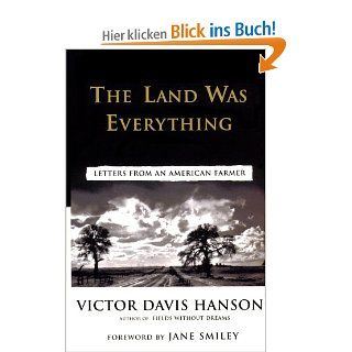 The Land Was Everything: Letters from an American Farmer: Victor Davis Hanson, Jane Smiley: Fremdsprachige Bücher