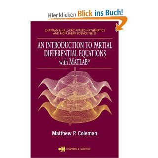 An Introduction to Partial Differential Equations with MATLAB Chapman & Hall/CRC Applied Mathematics and Nonlinear Science: Laurie Kelly, Matthew P. Coleman: Fremdsprachige Bücher