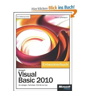 Microsoft Visual Basic 2010   Das Entwicklerbuch: Grundlagen, Techniken, Profi Know how: Klaus Lffelmann: Bücher