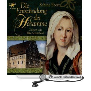 Die Entscheidung der Hebamme (Hörbuch Download): Sabine Ebert, Elke Schtzhold: Bücher