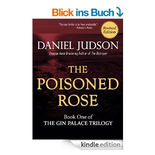 The Poisoned Rose (Book One of The Gin Palace Trilogy; Revised January 2013) (English Edition) eBook: Daniel Judson: Kindle Shop