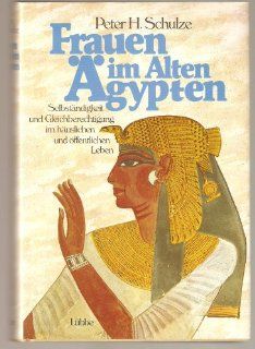 Frauen im Alten gypten: Peter H. Schulze: Bücher