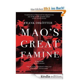 Mao's Great Famine: The History of China's Most Devastating Catastrophe, 1958 62 (Peoples Trilogy 1) eBook: Frank Diktter: Kindle Shop