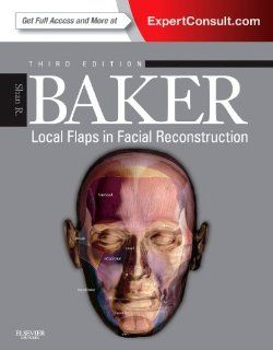 Local Flaps in Facial Reconstruction: Shan R. Baker: Fremdsprachige Bücher