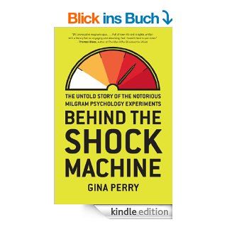 Behind the Shock Machine The Untold Story of the Notorious Milgram Psychology Experiments eBook Gina Perry Kindle Shop
