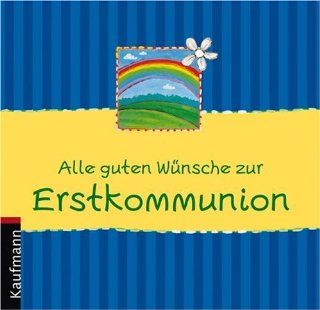 Alle guten Wnsche zur Erstkommunion: Renate Lehmacher, Georg Lehmacher: Bücher