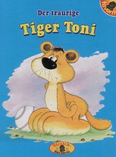 Kinderbuch Der traurige Tiger Toni (Strolch Bchlein): Michael Markus, Favorit Verlag Rastatt, Manfred Litzius: Bücher