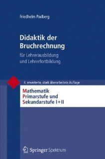 Didaktik der Bruchrechnung Mathematik Primarstufe und Sekundarstufe I + II: Friedhelm Padberg: Bücher