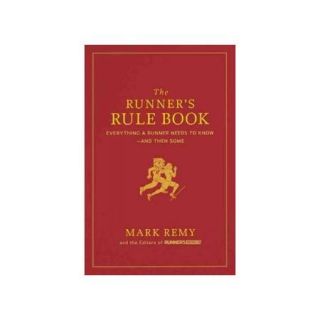 The Runner's Rule Book: Everything a Runner Needs to Know and Then Some