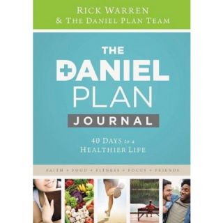 Daniel Plan Journal: 40 Days to a Healthier Life by Rick Warren