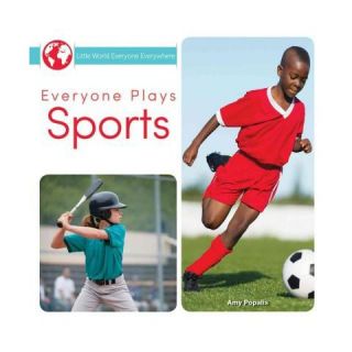 Everyone Plays Sports ( Little World Everyone Everwhere) (Hardcover