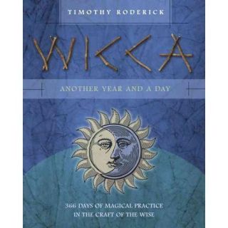 WICCA: Another Year and a Day: 366 Days of Magical Practice in the Craft of the Wise
