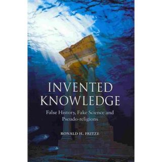 Invented Knowledge: False History, Fake Science and Pseudo Religions